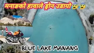 Manang Valley from the Sky 🚁 | Blue Lake Manang  | Exploring Manang #KSKVLOG @organicmotovlog