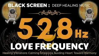 528hz LOVE FREQUENCY 💛 Healing Vibrations Calming Emotions Guiding Heart Toward Harmony And Renewal!