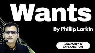 Wants Poem by Phillip Larkin | Summary | Explanation| #wants