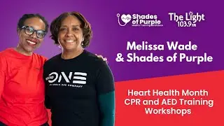 Shades of Purple & Melissa Wade Host CPR and AED Training Workshop for the Community.