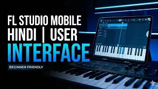 FL Studio Mobile Tutorial Hindi &ndash; Episode 2 | User Interface (Beginner Friendly)