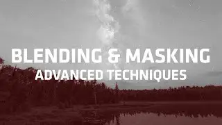 2 of 3: Advanced Masking Techniques for Blending Milky Way Images with Foreground