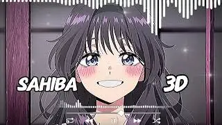  Sahiba (3D Audio Edit) | Feel Every Beat Like Never Before 💫 