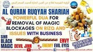 Ruqyah Shariah Powerful Dua For Removal of Magic Blockages on Rizq and Issues With Business