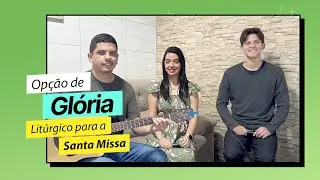 OPÇÃO DE GLÓRIA LITÚRGICO PARA A SANTA MISSA