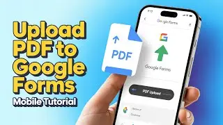 How to Upload PDF in Google Form on Mobile