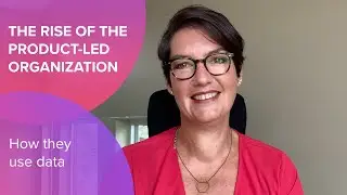 Product-Led Organizations: How They Use Data