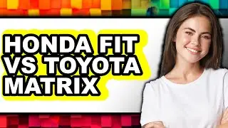 Honda Fit vs Toyota Matrix - Which is Better?