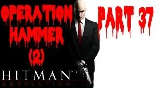 Hitman Absolution - Lets Play Hitman Absolution Deutsch Part 37 German Walkthrough Gameplay
