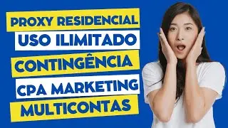 Proxies IP Residencial Ilimitados - Conting&ecirc;ncia, CPA Marketing e Outros