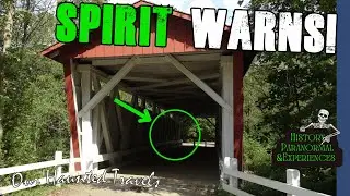 Everett Covered Bridge  | Spirit Warns | Our Haunted Travels