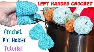 Left-Handed Crochet: Crochet Pot Holder Tutorial | Easy DIY Step-by-Step for Beginners
