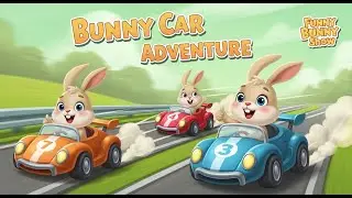Bunny Car Racing Adventure! Kids Cartoon Race - Funny Bunny Show