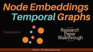 tNodeEmbed: Node Embeddings over Temporal Graphs | ML with Graphs (Research Paper Walkthrough)