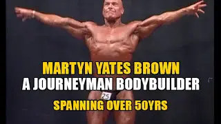 Martyn Yates Brown - A Journeyman Bodybuilder - Spanning over 50yrs from GMV