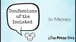 Confessions Of the Isolated in Memes by The Mouse Diva