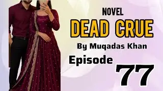 Dead Crue Novel by Muqadas Khan Episode 77| New novel | Romantic novel #trending #unfrezzmyaccount 