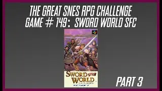 The Great SNES RPG Challenge: Sword World SFC- Part 3 (Finale)