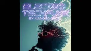 Electro TechFunk By Manolo Cruz