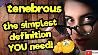 TENEBROUS. The simplest definition YOU need!! #tellsvidetionary&trade;