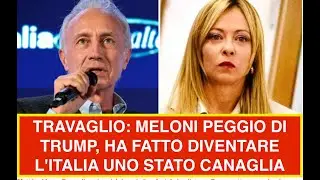 TRAVAGLIO: MELONI PEGGIO DI TRUMP, HA FATTO DIVENTARE L'ITALIA UNO STATO CANAGLIA