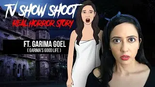 TV Show Shoot Real Horror Story in Hindi ft.&nbsp;@Garima's Good Life&nbsp;| सच्ची कहानी | KM Episode 01 🔥🔥🔥