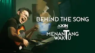 Axin Zay - Menantang Waktu (Behind The Song)