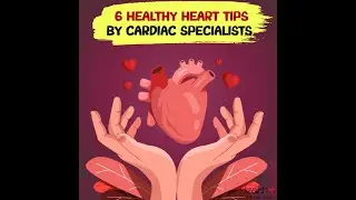 6 Healthy Heart Tips by Cardiac Specialists
