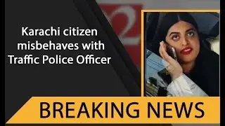 Karachi citizen misbehaves with Traffic Police Officer | 8 December 2019 | 92NewsHDUK