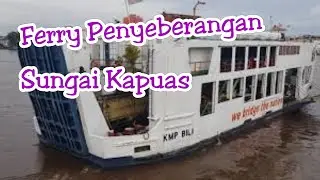 Ferry Crossing The Kapuas River || Ferry Penyeberangan Sungai Kapuas