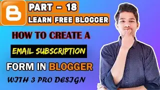Part - 18 | How To Create A Email Subscription Box In Blogger Stylish | Blogger Series