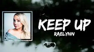RaeLynn - Keep Up (Lyrics)