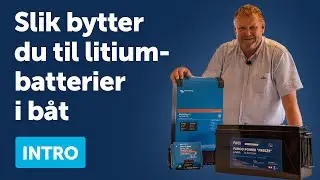 Slik bytter du til litiumbatterier i båt - Introduksjon