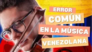 ERROR común en la MUSICA VENEZOLANA