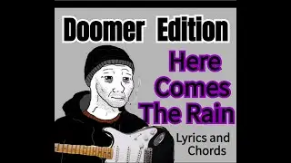 Here Comes The Rain Doomer Edition