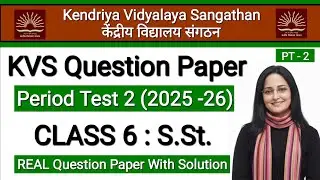 Class 6 Social Science PT 2 Question Paper 2025-26 | KVS Periodic Test 2 Sample Paper with Solutions