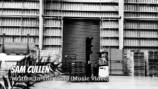 Sam Cullen - Written In The Wind (Music Video)