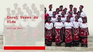 Coral Vozes da Vida - Ndilinga Ndati