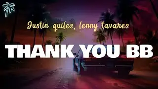 Justin Quiles, Lenny Tavarez - THANK YOU BB (Letra Oficial / Official Lyrics)