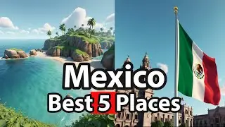 Top 5 Must See Places to see in Mexico - Travel Guide