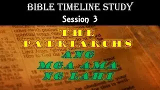 BIBLE TIMELINE STUDY Session 3 - The PATRIARCHS