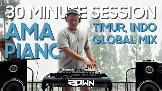 30 MINUTE SESSION | AMAPIANO MIX TIMUR, INDO, INTERNASIONAL | RIDWN