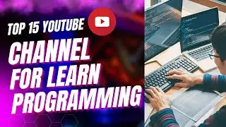 The Top 15 Most Popular YouTube Channels for Learning Programming