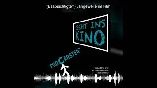 Podcast: (Beabsichtigte?) Langeweile im Film (+ 