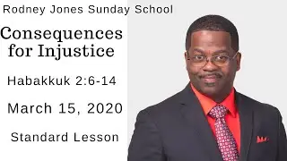 Consequences for Injustice, Habakkuk 2:6-14, March 15, 2020, Sunday school lesson
