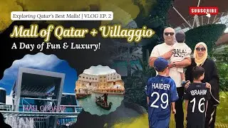 Exploring Qatar’s Best Malls! Mall of Qatar & Villaggio — Family Trip Episode 2