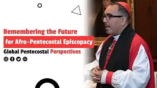 Remembering the Future for Afro-Pentecostal Episcopacy