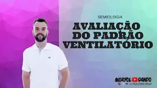 Semiologia Respirat&oacute;ria - Avalia&ccedil;&atilde;o do Padr&atilde;o Ventilat&oacute;rio - Prof. Ot&aacute;vio Plazzi