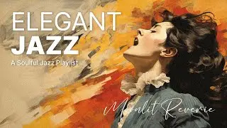 Elegant Jazz | A Soulful Jazz Playlist