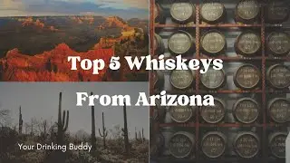 Top Five Whiskeys from Arizona!
